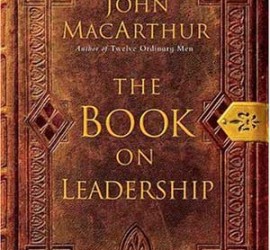 Book Review The Book On Leadership By John Macarthur 9marks - 
