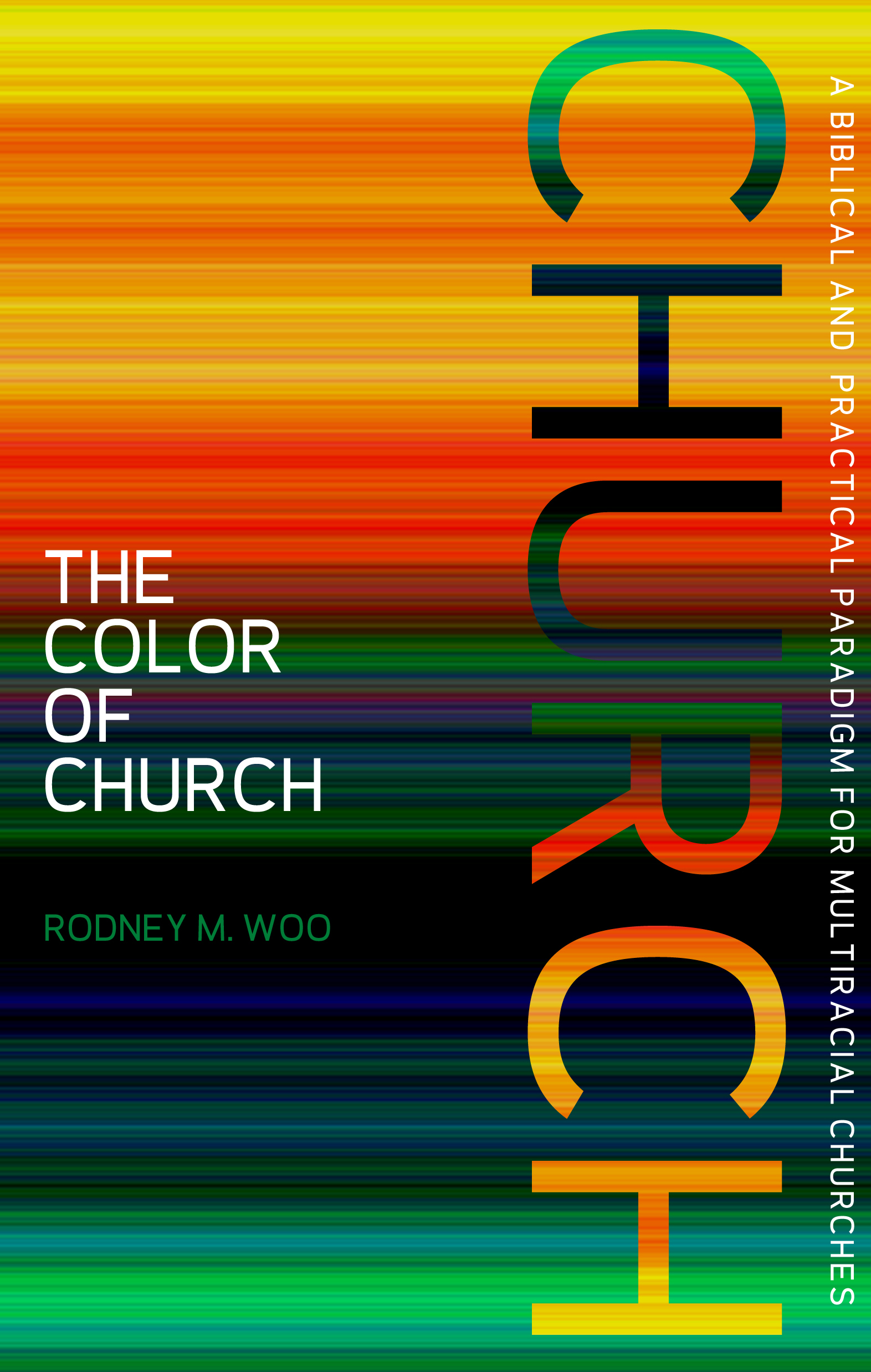 Book Review: The Color of Church: A Biblical and Practical Paradigm for Multiracial Churches, by Rodney M. Woo