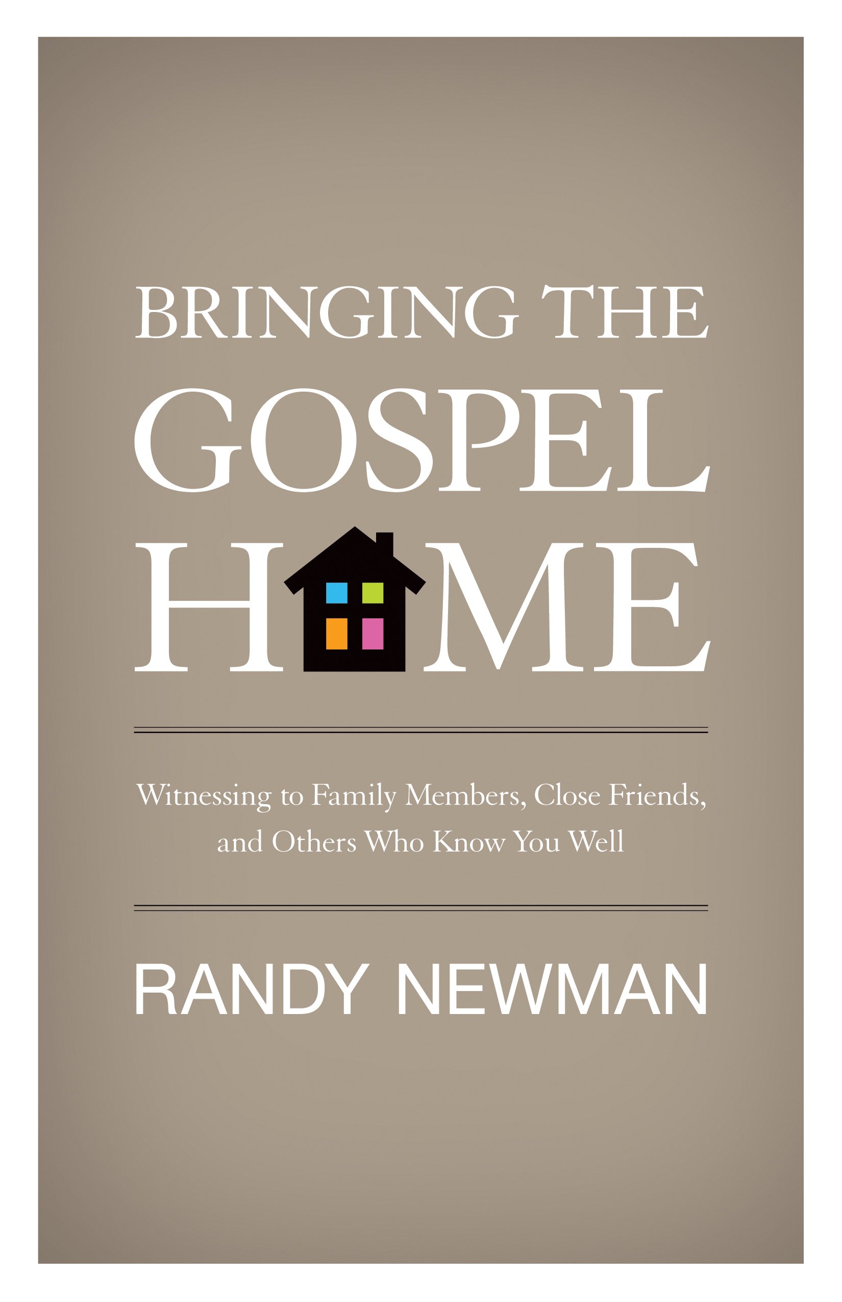 Book Review: Bringing the Gospel Home, by Randy Newman