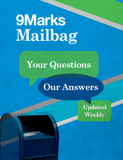 9Marks Mailbag