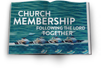 Church Membership: Following the Lord Together