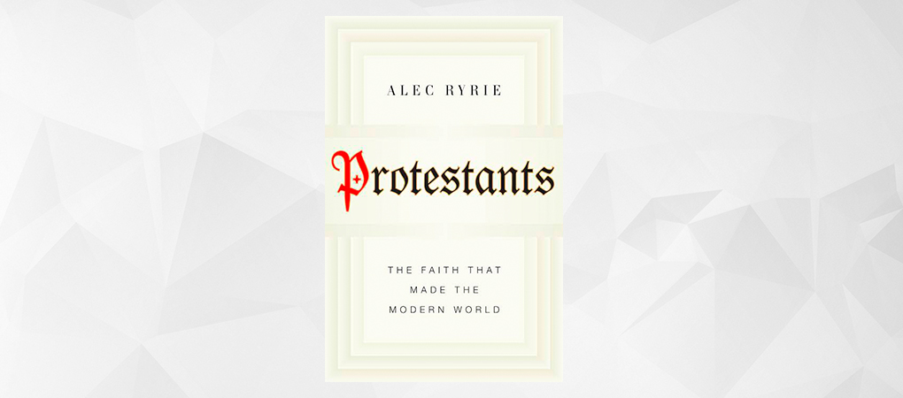Book Review: Protestants, by Alec Ryrie