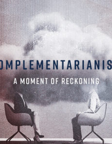 Complementarianism: A Moment of Reckoning