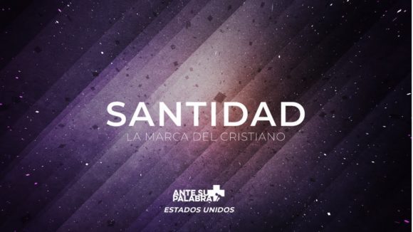 Ante Su Palabra 2020 - Santidad: La Marca Del Cristiano
