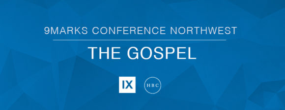 9Marks Conference Northwest 2020 The Gospel