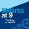 9Marks at 9: The State of the SBC