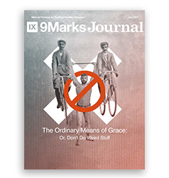 9Marks Journal - The Ordinary Means of Grace