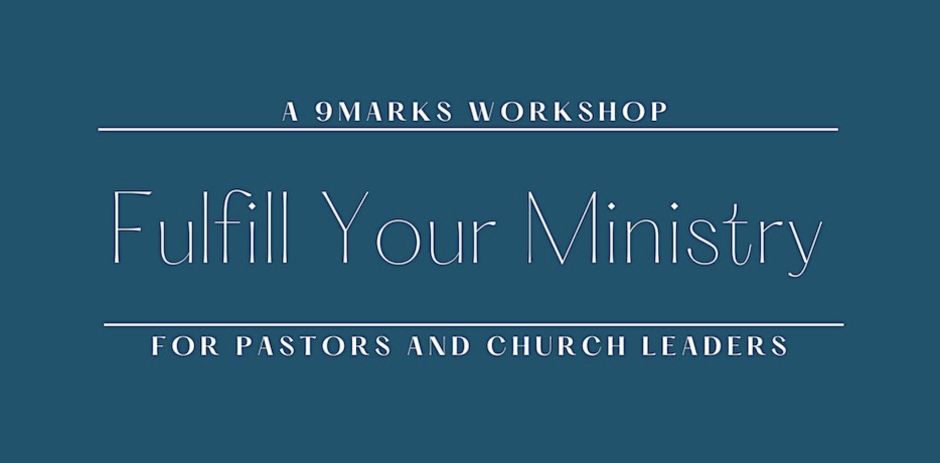 Fulfill Your Ministry: A 9 Marks Workshop for Pastors and Church ...