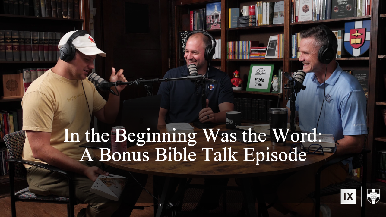 In the Beginning Was the Word: A Bonus Bible Talk Episode - 9Marks